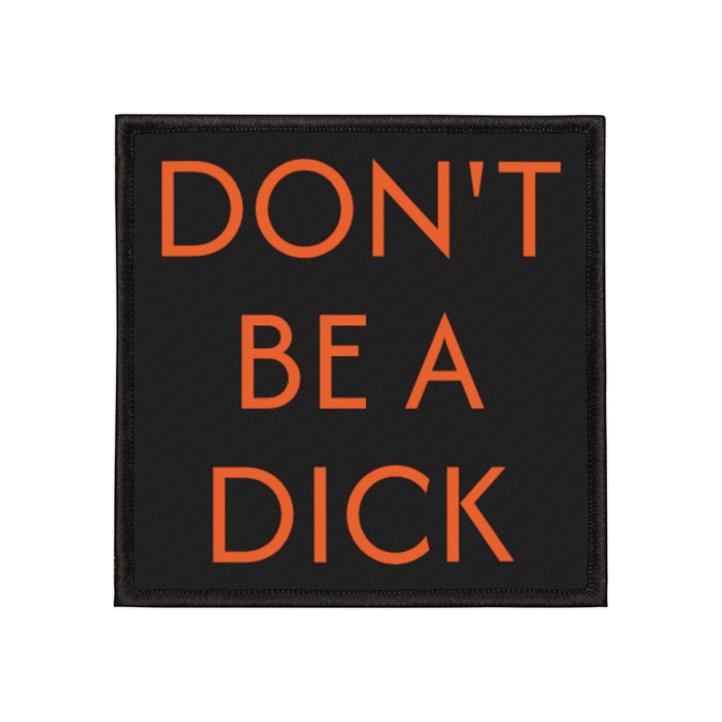 Don’t Be a Dick – Iron-On Patch – Black & Orange Sew-On Patch for Jackets, Bags, Hats