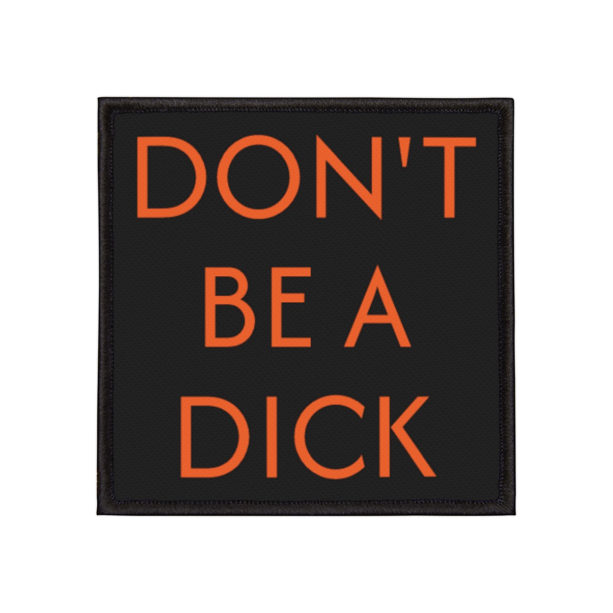 Don’t Be a Dick – Iron-On Patch – Black & Orange Sew-On Patch for Jackets, Bags, Hats