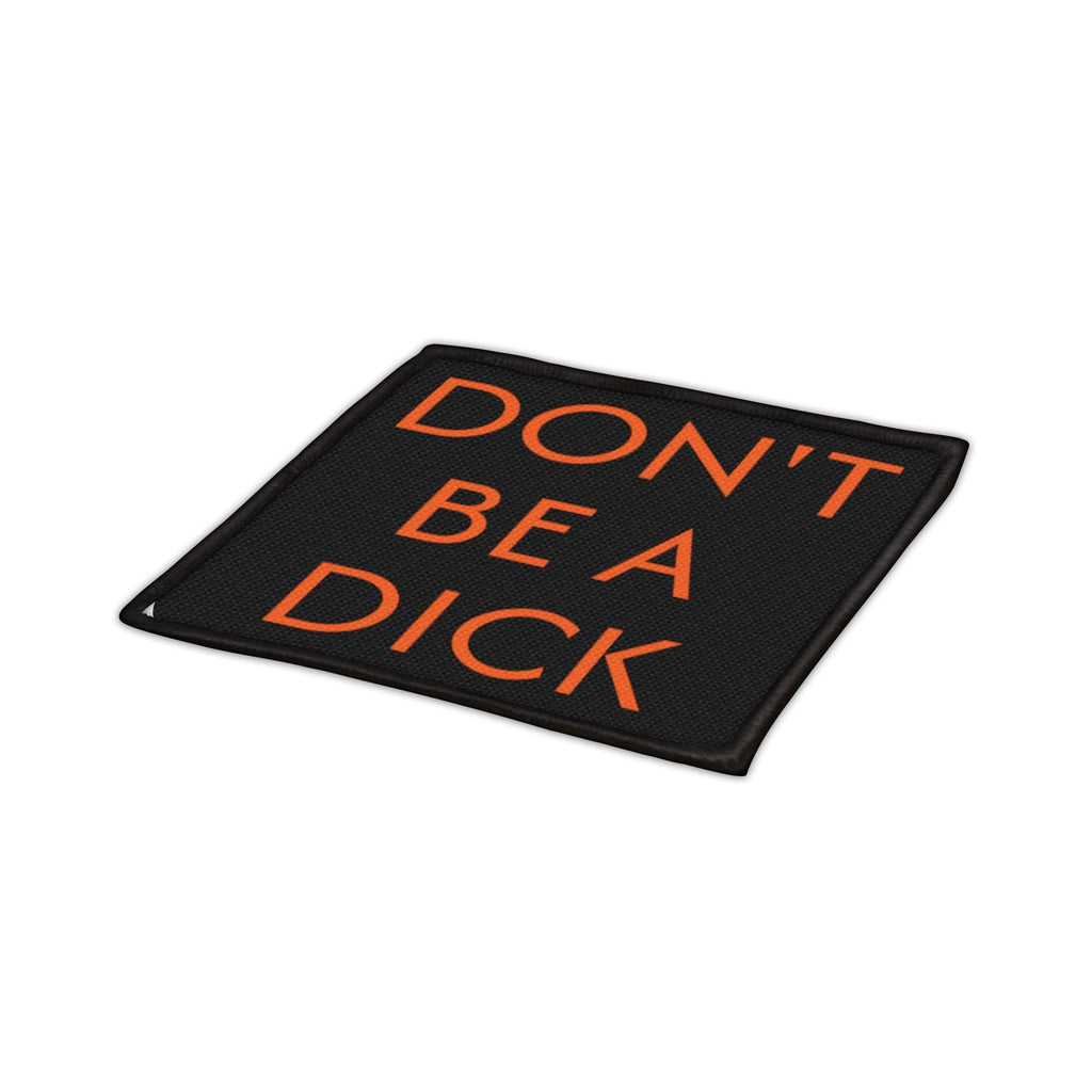 Don’t Be a Dick – Iron-On Patch – Black & Orange Sew-On Patch for Jackets, Bags, Hats