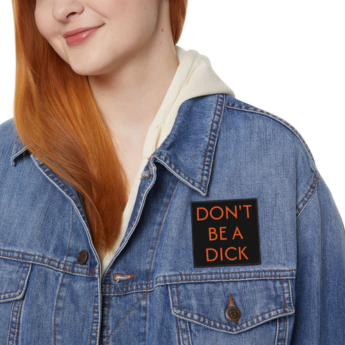 Don’t Be a Dick – Iron-On Patch – Black & Orange Sew-On Patch for Jackets, Bags, Hats